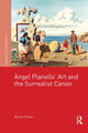 Book cover of: ??ngel Planells'Art and the Surrealist Canon. By: Anna Vives