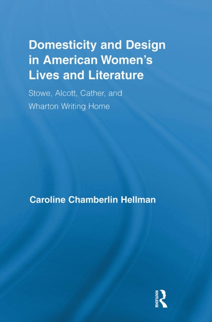 Book cover of: Domesticity and Design in American Women's Lives and Literature