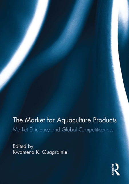 Book cover of: Market for Aquaculture Products. By: Kwamena K. Quagrainie