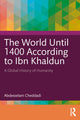 Book cover of: World Until 1400 According to Ibn Khaldun. By: Abdesselam Cheddadi
