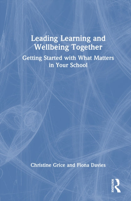Book cover of: Leading Learning and Wellbeing Together