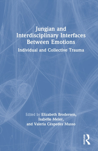 Book cover of: Jungian and Interdisciplinary Interfaces Between Emotions. By: Elizabeth Brodersen