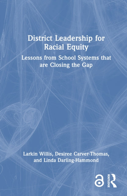 Book cover of: District Leadership for Racial Equity. By: Larkin Willis