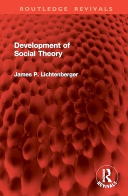 Book cover of: Development of Social Theory. By: James P. Lichtenberger