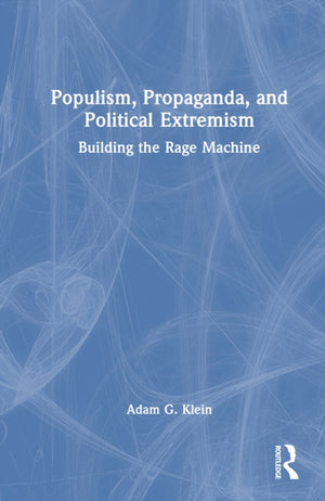 Populism, Propaganda, and Political Extremism