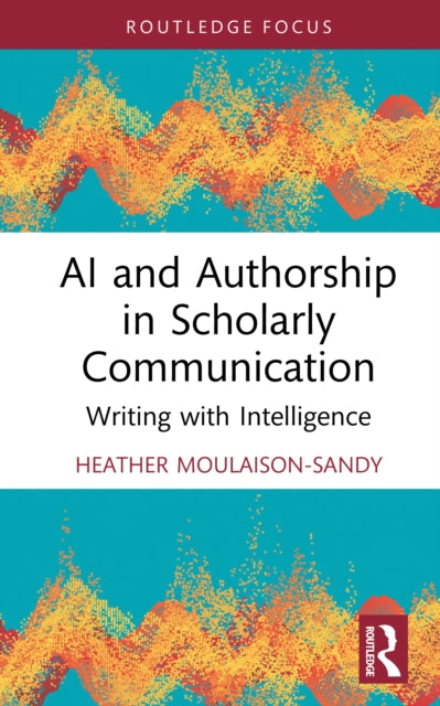 Book cover of: AI and Authorship in Scholarly Communication