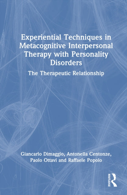 Book cover of: Experiential Techniques in Metacognitive Interpersonal Therapy with Personality Disorders
