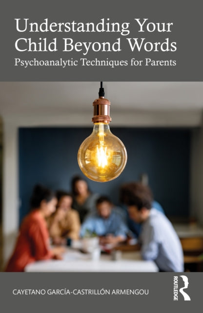 Book cover of: Understanding Your Child Beyond Words