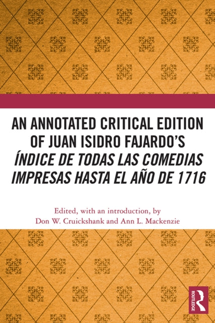 Book cover of: Annotated Critical Edition of Juan Isidro Fajardo’s Indice de todas las comedias impresas hasta el ano de 1716