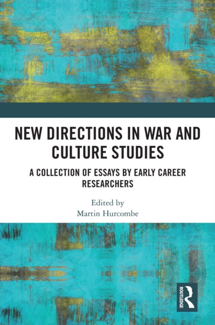 Book cover of: New Directions in War and Culture Studies. By: Martin Hurcombe