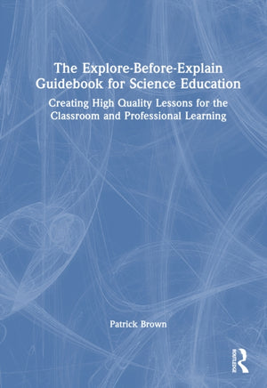 The Explore-Before-Explain Guidebook for Science Education