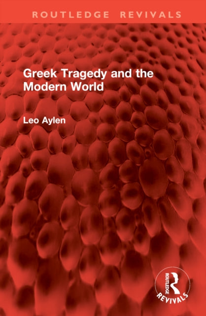 Book cover of: Greek Tragedy and the Modern World. By: Leo Aylen