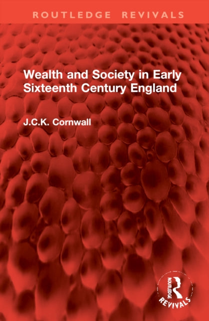 Book cover of: Wealth and Society in Early Sixteenth Century England. By: J. C. K. Cornwall