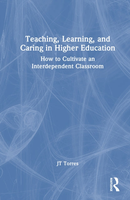 Book cover of: Teaching, Learning, and Caring in Higher Education