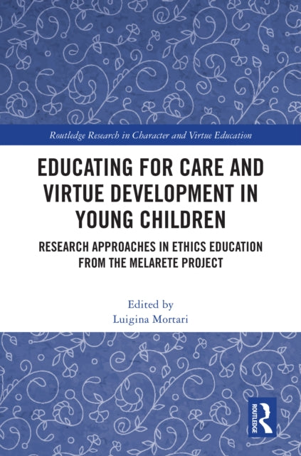 Book cover of: Educating for Care and Virtue Development in Young Children. By: Luigina Mortari