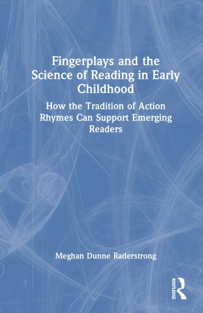 Book cover of: Fingerplays and the Science of Reading in Early Childhood. By: Meghan Raderstrong