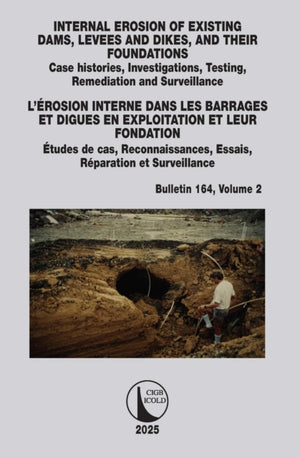 Internal Erosion of Existing Dams, Levees and Dikes, and Their Foundations / L’erosion Interne Dans LES Barrages ET Digues EN Exploitation ET Leur Fondation