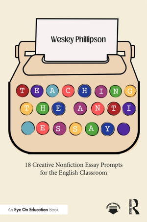 Teaching the Anti-Essay