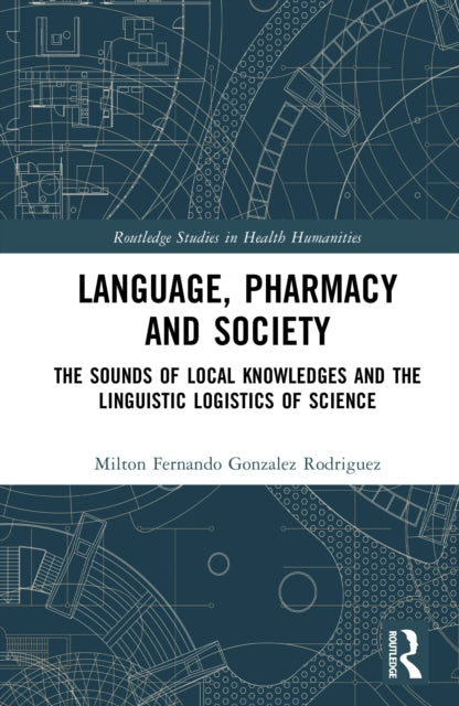Book cover of: Language, Pharmacy and Society. By: Milton Fernando Gonzalez Rodriguez