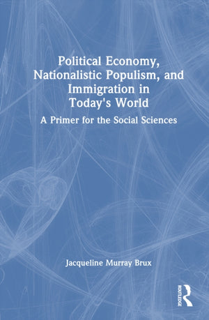 Political Economy, Nationalistic Populism, and Immigration in Today's World