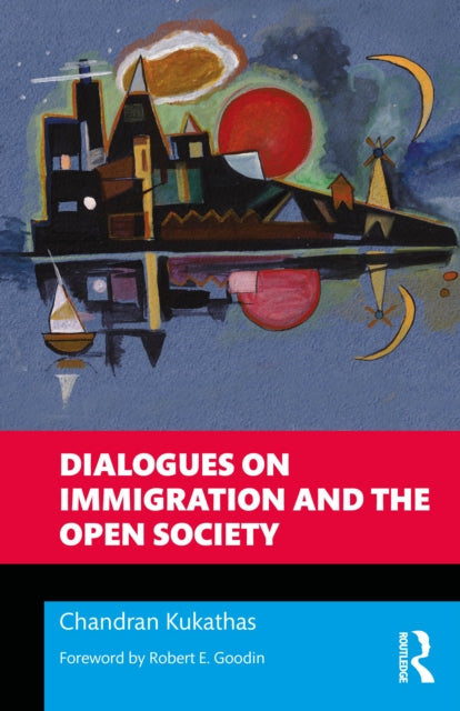 Book cover of: Dialogues on Immigration and the Open Society. By: Chandran Kukathas
