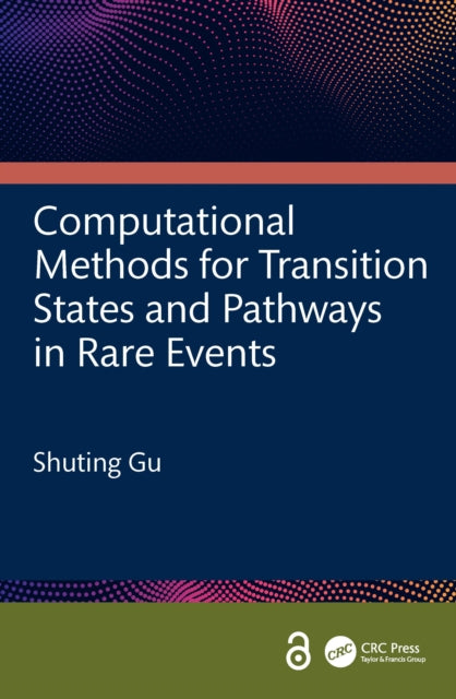 Book cover of: Computational Methods for Transition States and Pathways in Rare Events. By: Shuting Gu