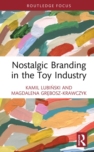 Book cover of: Nostalgic Branding in the Toy Industry. By: Kamil Lubiński