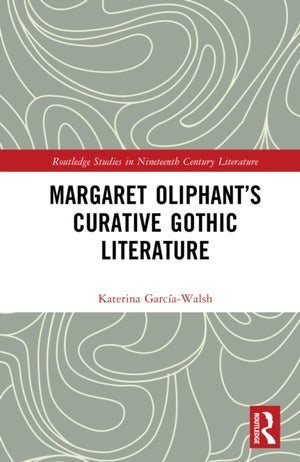 Margaret Oliphant’s Curative Gothic Literature