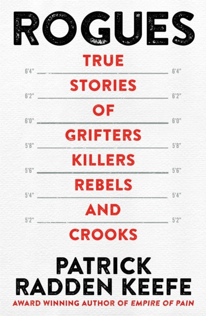 Rogues, True Stories of Grifters, Killers, Rebels and Crooks