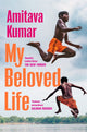 My Beloved Life 9781035013715 Amitava Kumar