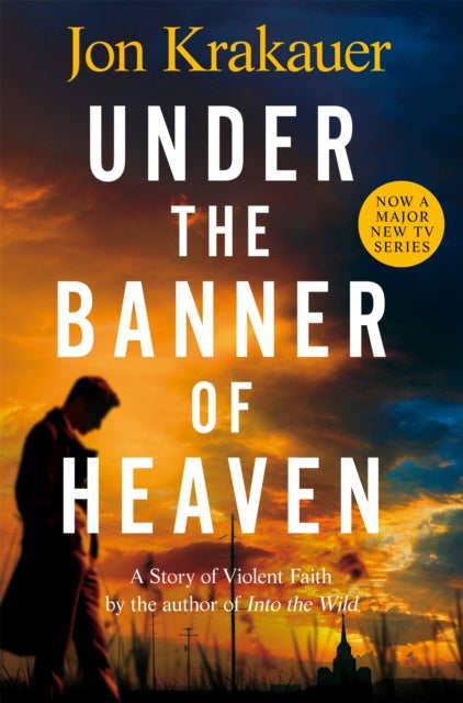 Under The Banner of Heaven, A Story of Violent Faith 9781035014767 Jon Krakauer