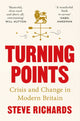 Turning Points, Crisis and Change in Modern Britain 9781035015368 Steve Richards