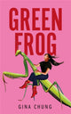 Book cover of: Green Frog. By: Gina Chung