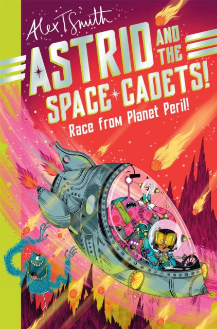 Astrid and the Space Cadets: Race from Planet Peril! 9781035019779 Alex T. Smith