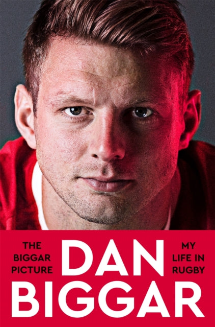 Biggar Picture, My Life in Rugby 9781035028078 Dan Biggar