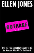 Outrage, How To Fight for LGBTQ+ Lives