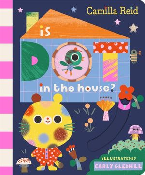 Is Dot in the House?, A Sliding Tab and Mirror Book for Toddlers