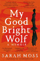 Book cover of: My Good Bright Wolf