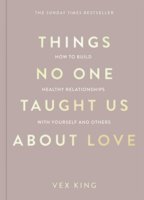 Things No One Taught Us About Love, How to Build Healthy Relationships with Yourself and Others