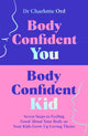 Book cover of: Body Confident You, Body Confident Kid. By: Charlotte Ord