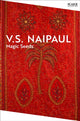 Book cover of: Magic Seeds. By: V. S. Naipaul