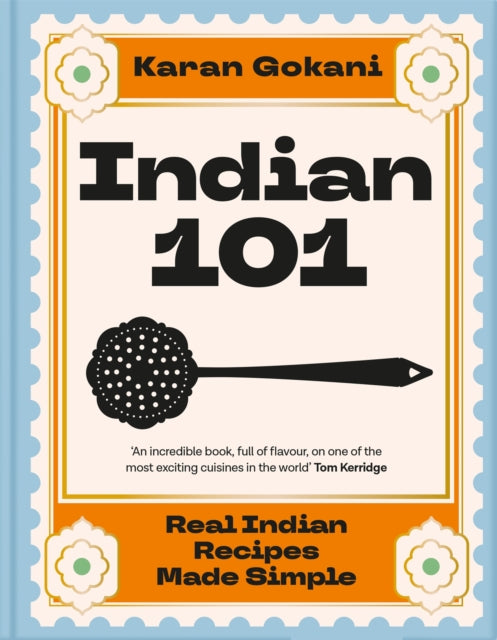 Indian 101, Real Indian Recipes Made Simple 9781035066988 GOKANI, KARAN