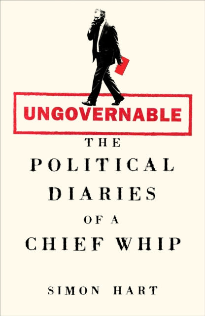 Ungovernable, The Political Diaries of a Chief Whip