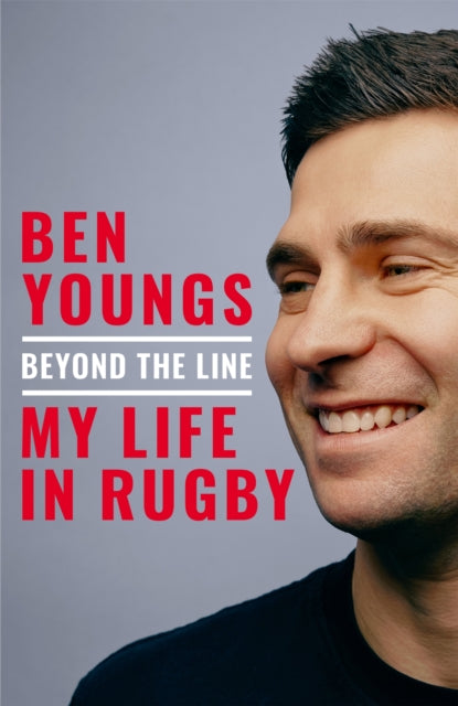 Beyond the Line, My Life in Rugby 9781035069200 Ben Youngs