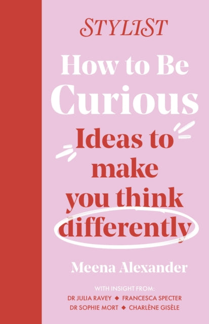 Book cover of: How to Be Curious. By: Stylist Magazine