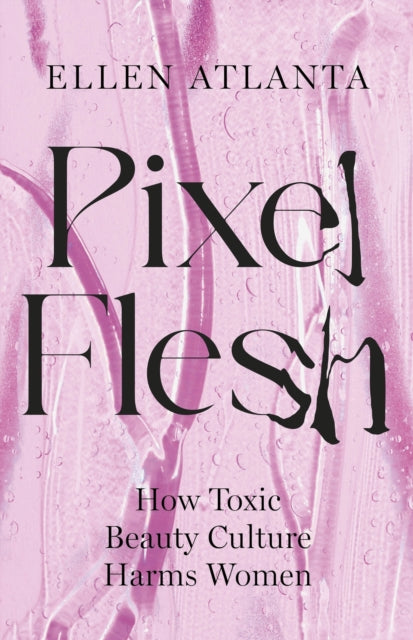 Book cover of: Pixel Flesh. By: Ellen Atlanta