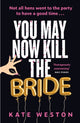 Book cover of: You May Now Kill the Bride. By: Kate Weston