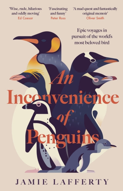 Inconvenience of Penguins: Epic voyages in pursuit of the world's most beloved bird