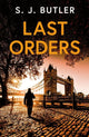 Book cover of: Last Orders. By: S. J. Butler