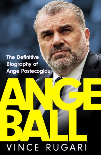 Angeball, The Definitive Biography of Ange Postecoglou